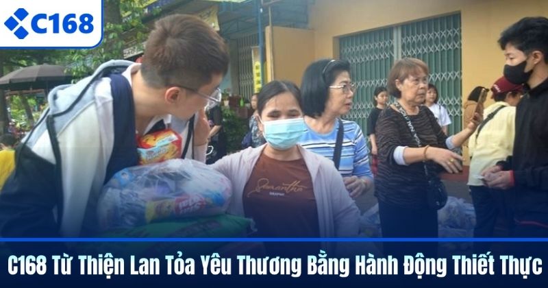C168 Từ Thiện Lan Tỏa Yêu Thương Bằng Hành Động Thiết Thực 3 C168 Từ Thiện Lan Tỏa Yêu Thương Bằng Hành Động Thiết Thực